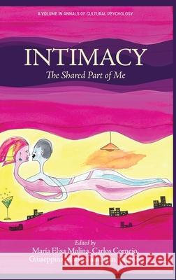 Intimacy: The Shared Part of Me Maria Elisa Molina Carlos Cornejo Giuseppina Marsico 9781648029011 Information Age Publishing - książka