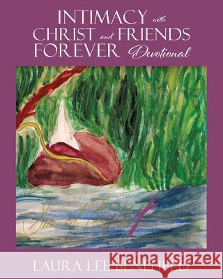 Intimacy with Christ and Friends Forever Devotional Laura Lee Benefield 9781545634554 Xulon Press - książka