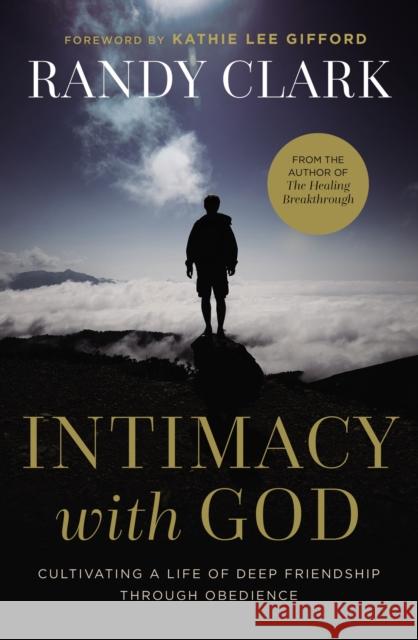 Intimacy with God: Cultivating a Life of Deep Friendship Through Obedience Randy Clark 9780785224334 Thomas Nelson - książka