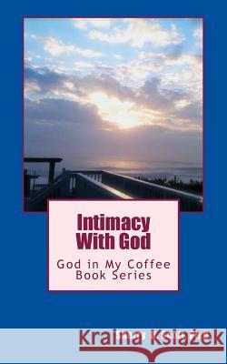 Intimacy With God: God in My Coffee Book Series Scott, Sherry B. 9781480283954 Createspace Independent Publishing Platform - książka