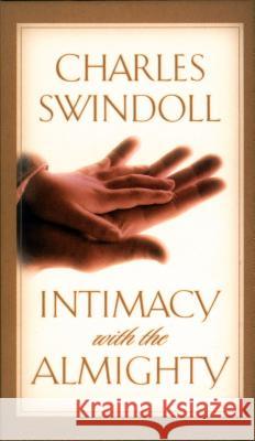 Intimacy with the Almighty: Encountering Christ in the Secret Places of Your Life Charles R. Swindoll 9780849956102 J. Countryman - książka