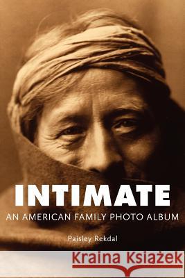 Intimate: An American Family Photo Album Rekdal, Paisley 9781932195965 Tupelo Press - książka
