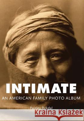 Intimate: An American Family Photo Album Rekdal, Paisley 9781936797080 Tupelo Press - książka