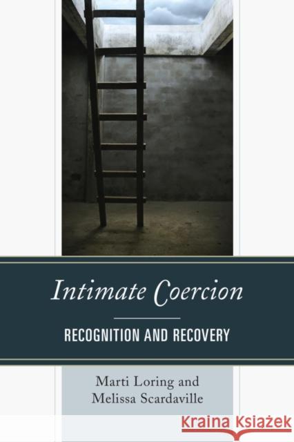 Intimate Coercion: Recognition and Recovery Marti Loring Melissa Scardaville 9781442254329 Rowman & Littlefield Publishers - książka