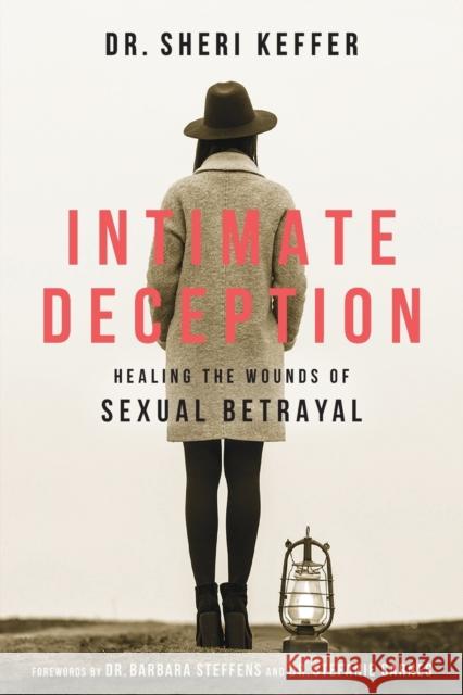 Intimate Deception: Healing the Wounds of Sexual Betrayal Dr Sheri Keffer Barbara Steffens Stefanie Carnes 9780800735050 Fleming H. Revell Company - książka
