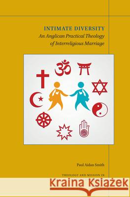 Intimate Diversity: An Anglican Practical Theology of Interreligious Marriage Paul Smith 9789004460317 Brill - książka