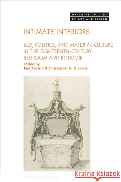 Intimate Interiors: Sex, Politics, and Material Culture in the Eighteenth-Century Bedroom and Boudoir Zanardi, Tara 9781350277601 Bloomsbury Publishing PLC - książka