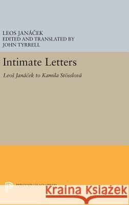 Intimate Letters: Leos Janáček to Kamila Stösslová Janácek, Leos 9780691636924 Princeton University Press - książka