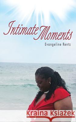 Intimate Moments Evangeline Rentz 9781490894096 WestBow Press - książka