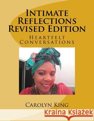 Intimate Reflections Revised Edition: Heartfelt Conversations MS Carolyn D. King 9781729655757 Createspace Independent Publishing Platform - książka