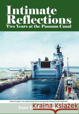 Intimate Reflections: Two Years at the Panama Canal Grimm, Anne Louise 9781420892697 Authorhouse - książka