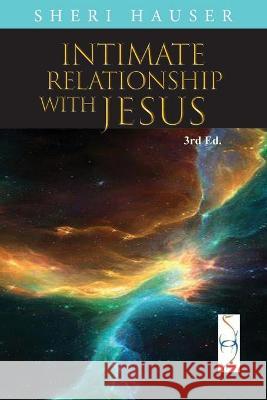 Intimate Relationship with Jesus Sheri Hauser 9798580632636 Independently Published - książka