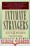 Intimate Strangers: Men and Women Together Lillian B. Rubin 9780060911348 Harper Perennial