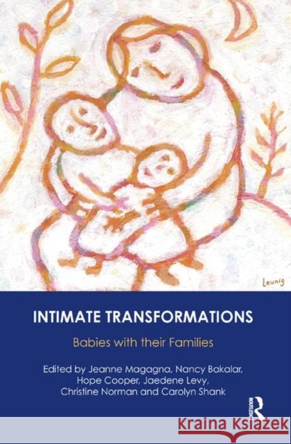 Intimate Transformations: Babies with Their Families Magagna, Jeanne 9780367325145 Taylor and Francis - książka