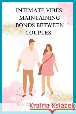 Intimate Vibes: Maintaining Bonds Between Couples Jenkins Bruce   9798389786141 Independently Published - książka