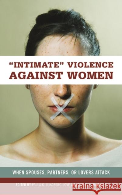 Intimate Violence against Women: When Spouses, Partners, or Lovers Attack Lundberg-Love, Paula 9780275989675 Praeger Publishers - książka
