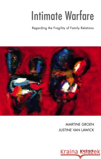 Intimate Warfare: Regarding the Fragility of Family Relations Martine Groen Justine Va 9781855755215 Karnac Books - książka