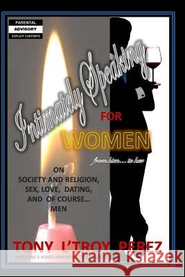 Intimately Speaking for Women Tony L'Troy Perez 9781511500968 Createspace - książka