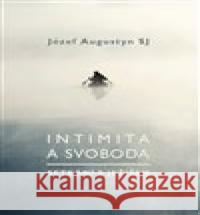 Intimita a svoboda - Setkání s Ježíšem Józef Augustyn 9788072952441 Cesta - książka