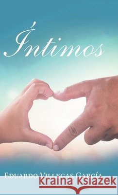 Íntimos Eduardo Villegas García 9781506532639 Palibrio - książka
