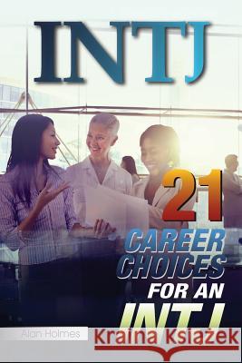 Intj: 21 Career Choices for an INTJ Holmes, Alan 9781508549154 Createspace - książka