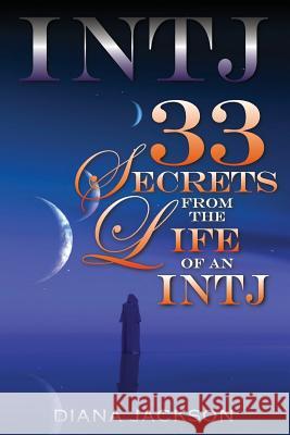 Intj 33: Secrets From the Life of an INTJ Jackson, Diana 9781514365540 Createspace - książka