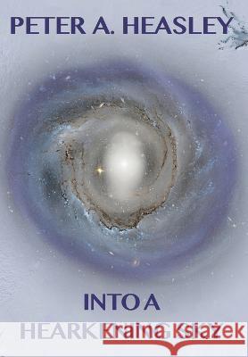 Into a Hearkening Sky Peter A Heasley   9798986757445 Peter A. Heasley - książka