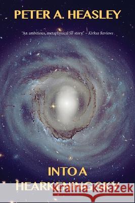 Into a Hearkening Sky Peter A Heasley   9798986757483 Peter A. Heasley - książka