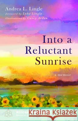 Into a Reluctant Sunrise Andrea L Lingle, Luke Lingle 9781532661969 Cascade Books - książka