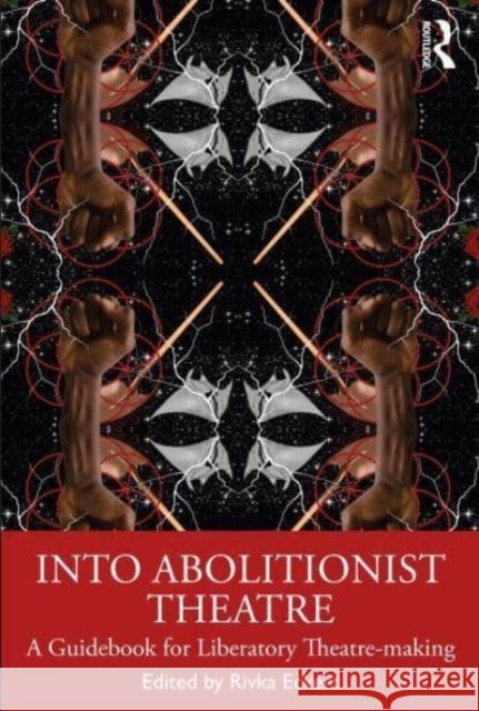 Into Abolitionist Theatre  9781032472348 Taylor & Francis Ltd - książka