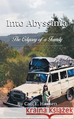 Into Abyssinia: The Odyssey of a Family Carl E. Hansen 9781664290709 WestBow Press - książka