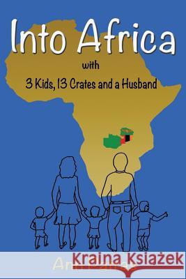Into Africa: 3 Kids, 13 Crates and a Husband Ann Patras 9781723704819 Independently Published - książka