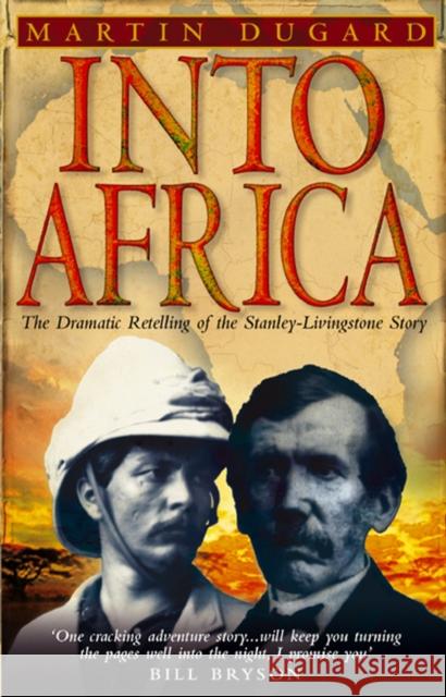 Into Africa: The Epic Adventures Of Stanley And Livingstone Martin Dugard 9780553814477 Transworld Publishers Ltd - książka