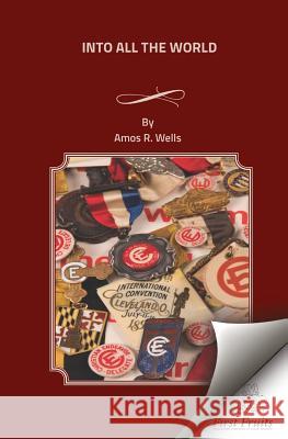 Into All the World Amos R. Wells 9781621716228 First Fruits Press - książka