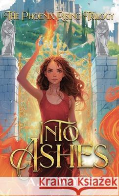 Into Ashes: The Phoenix Rising Trilogy, Book 3 A. L. Wyss 9781960479181 Carnelian & Quills Publishing - książka