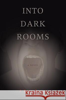 Into Dark Rooms J. Brian Bosley 9780595413669 iUniverse - książka