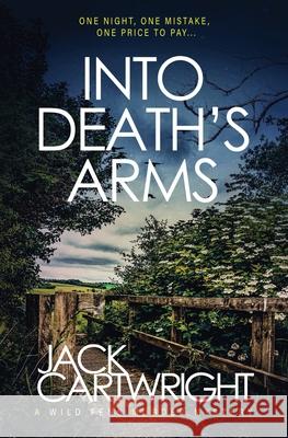 Into Death's Arms: A British Murder Mystery Jack Cartwright 9781916986404 Chestnut Press - książka
