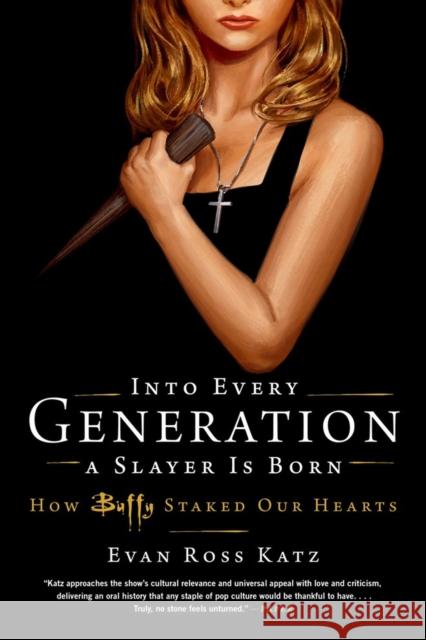 Into Every Generation a Slayer Is Born: How Buffy Staked Our Hearts Evan Ross Katz 9780306826696 Hachette Books - książka