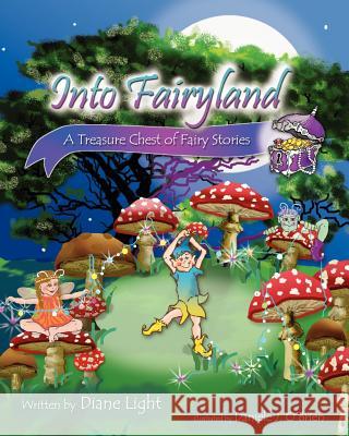 Into Fairyland: A Treasure Chest of Fairy Stories Diane Light Daniele O'Brien 9781478104285 Createspace Independent Publishing Platform - książka