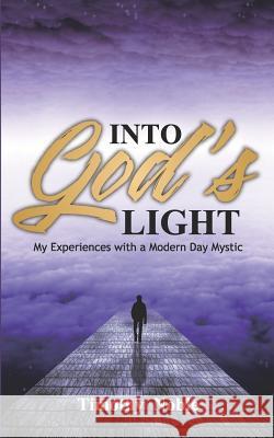 Into God's Light: My Experiences with a Modern Day Mystic Timothy Noble 9781099690471 Independently Published - książka