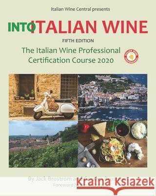 Into Italian Wine, Fifth Edition: The Italian Wine Professional Certification Course 2020 Geralyn Brostrom Kevin Zraly Jack Brostrom 9781654705145 Independently Published - książka