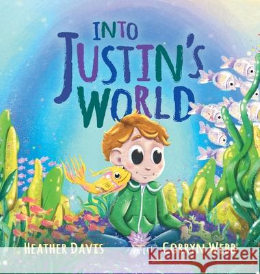 Into Justin's World Heather Lyn Davis Corryn Webb 9781736309827 Heather Davis - książka