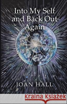 Into My Self and Back Out Again Joan Hall 9781794142626 Independently Published - książka