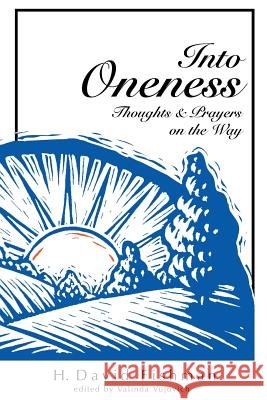 Into Oneness: Thoughts & Prayers on the Way Fishman, H. David 9781418434878 Authorhouse - książka
