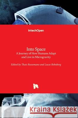 Into Space: A Journey of How Humans Adapt and Live in Microgravity Thais Russomano Lucas Rehnberg 9781789232202 Intechopen - książka