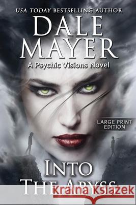 Into the Abyss: A Psychic Visions Novel Dale Mayer 9781778864254 Valley Publishing Ltd. - książka