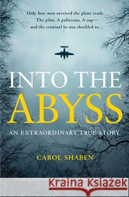 Into the Abyss: An Extraordinary True Story Carol Shaben 9781455501960 Grand Central Publishing - książka