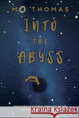 Into the Abyss: Discover Your True Identity in the Infinite Depths of Christ Thomas, Mo 9780999180662 Eyes Open Press - książka