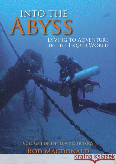 Into the Abyss: Diving to Adventure in the Liquid World Rod Macdonald 9781849953832 Whittles Publishing - książka