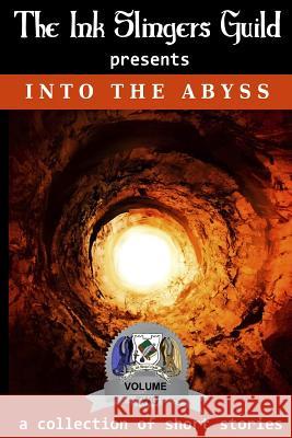 Into the Abyss: presented by the Ink Slingers Guild Scott, Alden 9780988579941 Witching Hour Publishing Incorporated - książka